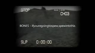 bones - ifyouregoingtospew,spewintothis (перевод на русский RUS SUB)