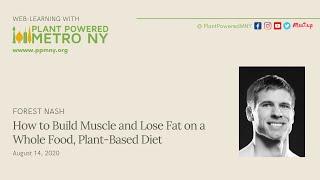 How to Build Muscle and Lose Fat on a Whole Food Plant-Based Diet - August 14, 2020