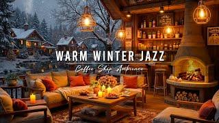 Warm Jazz Music ~ Cozy Winter Coffee Shop Ambience  Relaxing Jazz Instrumental Music for Studying