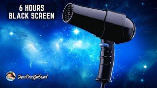 HAIR DRYER Sound | White Noise Black Screen | 6 Hours | Calm, Relax, Study, Focus, Sleep