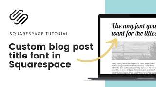 How to customize Squarespace blog title font // Squarespace Blog Title Custom Font