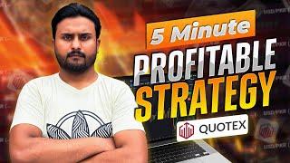 Best Five Minute Profitable Strategy | Earn 100$ Daily with 5 Min Trade | Quotex 5 Minute Strategy