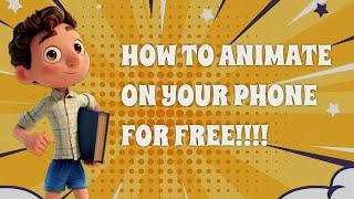 HOW TO ANIMATE ON YOUR PHONE FOR FREE | FOR BEGINNERS