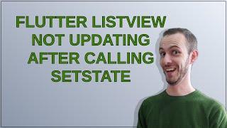 Flutter ListView not updating after calling setstate