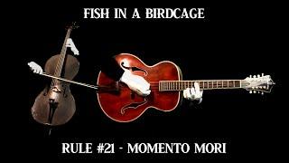 Rule #21 - Momento Mori - Fish in a Birdcage (Official Video)