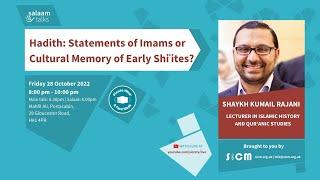 Fri 28 October 2022 - HADITH: STATEMENTS OF IMAMS OR CULTURAL MEMORY OF EARLY SHIʿITES?