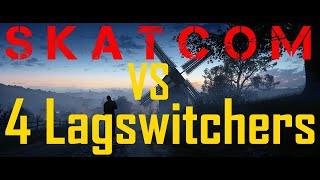 SKATCOM vs 4 LAGSWITCHERS Division™