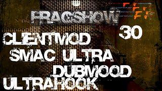 FRAGSHOW 30 - CSS V34 - CLIENTMOD + SMAC ULTRA - LIKAN (cfg css v34 )DUBMOOD, ULTRAHOOK