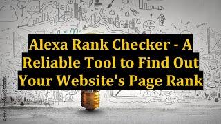 Alexa Rank Checker - A Reliable Tool to Find Out Your Website's Page Rank