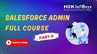 Advanced Salesforce Admin Class Part 9 H2KInfosys