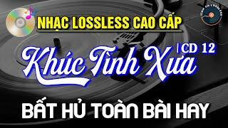 Nhạc Lossless Cao Cấp | KHÚC TÌNH XƯA CD12 - Lãng Mạn Nhạc Vàng SIÊU KINH ĐIỂN - Nhạc Xưa Hải Ngoại