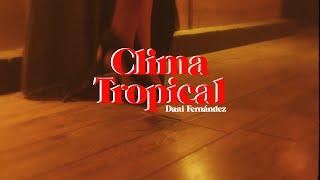 Dani Fernández - Clima Tropical (Videoclip Oficial)