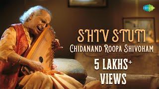 Shiv Stuti - Chidanand Roopa Shivoham | Powerful Shiva Mantra By Pt. Jasraj | Indian Classical Music