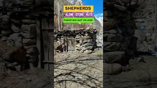 230 year old shepherds small stone huts in Pakistan last village || Heavy Snowfall In Hushe Valley