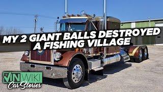 My giant balls & dream truck destroyed a village