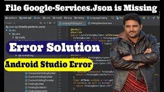 Android Error -- File google services json is missing -- The Google Services Plugin cannot function