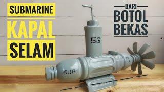 HOW TO MAKE SUBMARINE FROM PLASTIC BOTTLE | KAPAL SELAM DARI BOTOL BEKAS