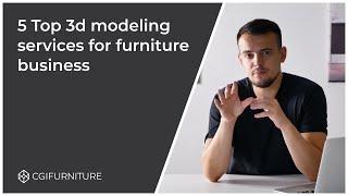 TOP 5 Furniture 3D Modeling Services For Your Business