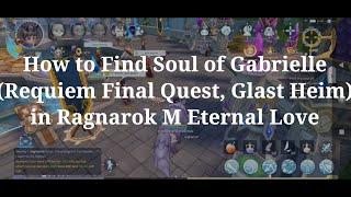 How to Find Soul of Gabrielle (Requiem Final Quest, Glast Heim) in Ragnarok M Eternal Love