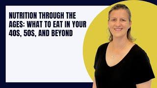 Nutrition Through the Ages: What to Eat in Your 40s, 50s, and Beyond