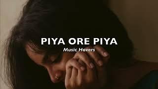 Piya Ore Piya (Slowed & Reverbed)