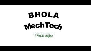 2 STROKE ENGINE :BHOLA MechTech