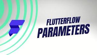 What are parameters in Flutterflow?