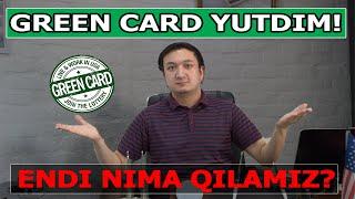 GREEN CARD YUTGANDAN SO'NG NIMA QILISH KERAK? | GREEN CARD HARAJATLARI