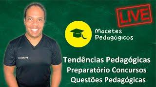 Tendências Pedagógicas - Preparatório Concursos - Macetes Pedagógicos. / Live 016