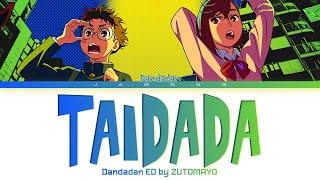 Dandadan - Ending FULL "TAIDADA" by ZUTOMAYO (Lyrics)