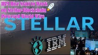 Stellar News! IBM Hire Staff to Work on Stellar-Blockchain Powered World Wire