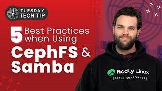 Tuesday Tech Tip - 5 Best Practices when Using CephFS and Samba