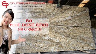 ĐÁ BLUE DUNES GOLD đẹp và sang trọng | CPT VIỆT NAM