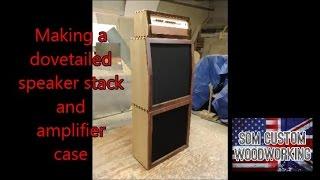 making a dovetailed speaker stack and amplifier case