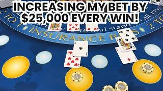 Blackjack | $600,000 Buy In | AMAZING HIGH LIMIT ROOM WIN! INCREASING MY BET BY $25,000 EVERY WIN!