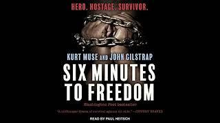 Six Minutes to Freedom: How a Band of Heros Defied a Dictator and Helped Free a Nation, By Kurt Muse