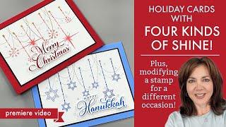 Holiday Cards With Four Kinds of Shine! Plus, Modifying a Stamp to Stretch Your Supplies!