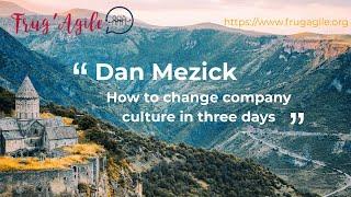 Frug'Agile — Dan Mezick — How to change company culture in three days