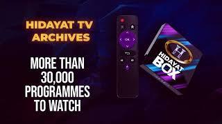 Watch Hidayat TV and Hidayat Archive Videos  On Hidayat Tv Box
