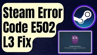 How To Fix Steam Error Code E502 L3 [Updated 2024]