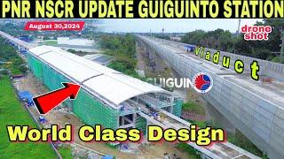 World class design! PNR NSCR UPDATE GUIGUINTO STATION|August 30,2024|build better more |build3x