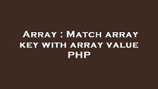 Array : Match array key with array value PHP