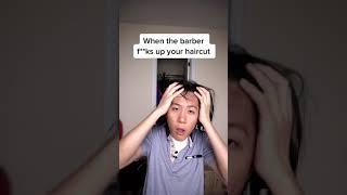 when the barber f**ks up your haircut