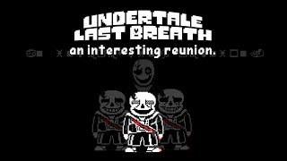 [Undertale: Last Breath] an interesting reunion. (Phase 3)