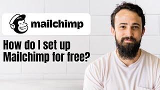 How do I set up Mailchimp for free?