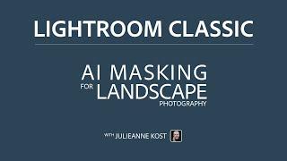 AI Masking for Landscape Photography in Lightroom Classic