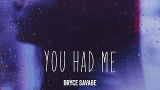 Bryce Savage - You Had Me