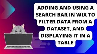 Adding and using a Search Bar in WIX to filter data from a dataset, and displaying it in a table