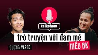 Học hết lớp 9 vẫn nghiêm túc với đam mê làm phim !  Trò truyện cùng Hiếu BK #TalkShowLPND