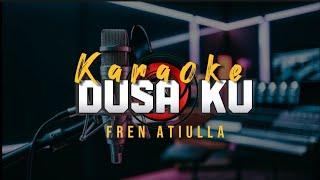 Dusa ku (Karaoke Version) Fren Atiulla